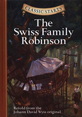 Classic Starts (R): The Swiss Family Robinson: Retold from the Johann David Wyss Original